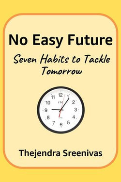 No Easy Future!: Seven Habits to Tackle Tomorrow