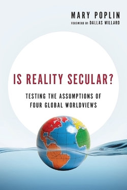 Is Reality Secular? - Testing the Assumptions of Four Global Worldviews