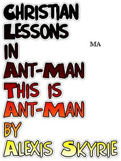 Christian Lessons in Ant-Man This is Ant-Man