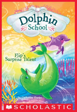 Flip's Surprise Talent (Dolphin School #4)