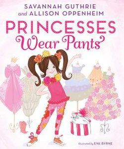 Princesses Wear Pants