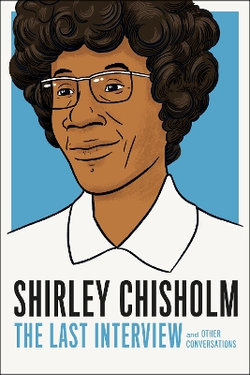 Shirley Chisholm: the Last Interview