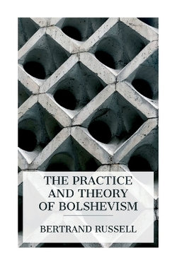 The Practice and Theory of Bolshevism