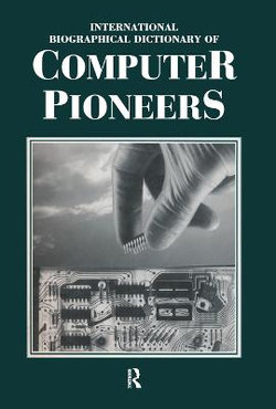 International Biographical Dictionary of Computer Pioneers