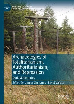 Archaeologies of Totalitarianism, Authoritarianism, and Repression