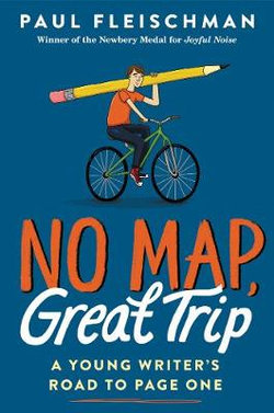 No Map, Great Trip: a Young Writer's Road to Page One