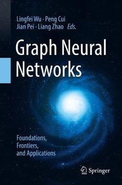 Graph Neural Networks: Foundations, Frontiers, and Applications