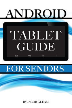 Android Tablet Guide: For Seniors