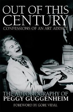 Out of This Century - Confessions of an Art Addict