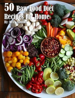 50 Raw Food Diet Recipes for Home