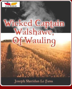 Wicked Captain Walshawe, Of Wauling