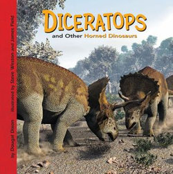 Diceratops and Other Horned Dinosaurs