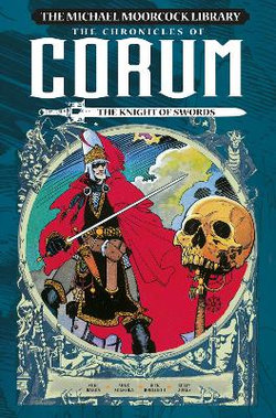 The Michael Moorcock Library: the Chronicles of Corum Vol. 1: the Knight of Swords