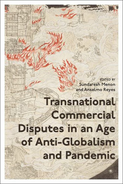 Transnational Commercial Disputes in an Age of Anti-Globalism and Pandemic