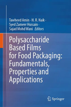 Polysaccharide Based Films for Food Packaging: Fundamentals, Properties and Applications