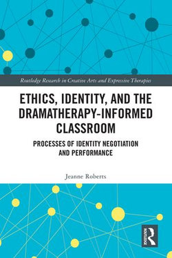 Ethics, Identity, and the Dramatherapy-informed Classroom