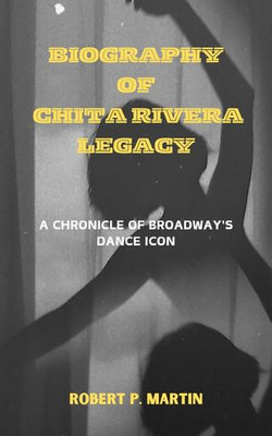 BIOGRAPHY OF CHITA RIVERA LEGACY