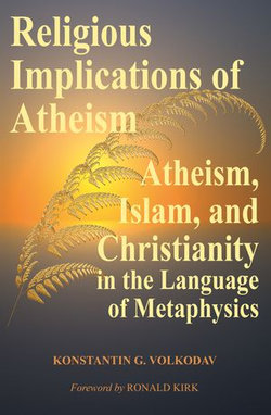 Religious Implications of Atheism: Atheism, Islam, and Christianity in the Language of Metaphysics