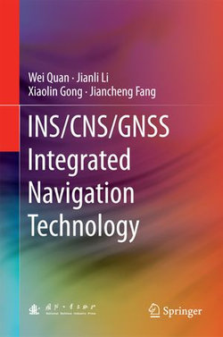 INS/CNS/GNSS Integrated Navigation Technology