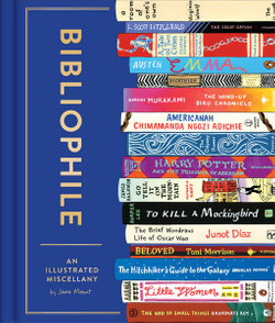 Bibliophile: an Illustrated Miscellany (Book for Writers, Book Lovers Miscellany with Booklist)