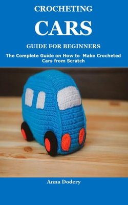 CROCHETING CARS GUIDE FOR BEGINNERS