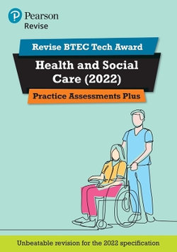 Pearson REVISE BTEC Tech Award Health and Social Care 2022 Practice Assessments Plus - 2023 and 2024 exams and assessments