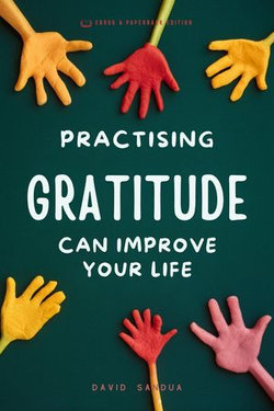 Practising Gratitude Can Improve Your Life