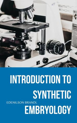 INTRODUCTION TO SYNTHETIC EMBRYOLOGY