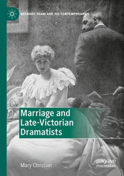 Marriage and Late-Victorian Dramatists