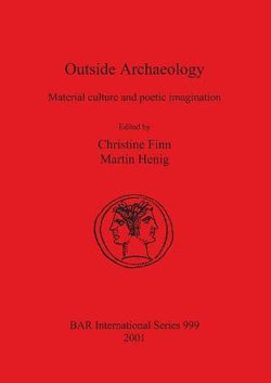 Outside Archaeology: Material Culture and Poetic Imagination