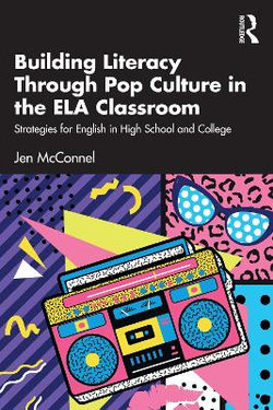 Building Literacy Through Pop Culture in the ELA Classroom