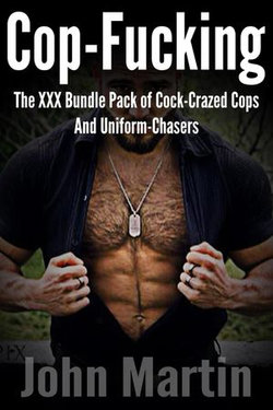 Cop-Fucking: The XXX Bundle Pack of Cock-Crazed Cops and Uniform-Chasers