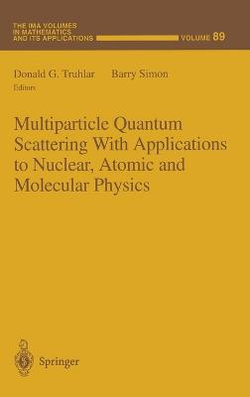 Multiparticle Quantum Scattering with Applications to Nuclear, Atomic and Molecular Physics