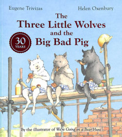 Three Little Wolves and the Big Bad Pig [Anniversary Edition]