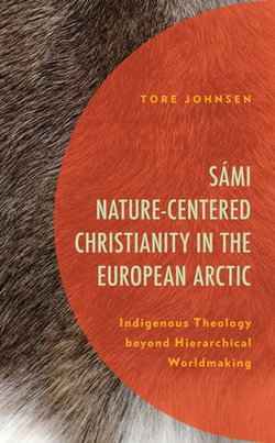 Sámi Nature-Centered Christianity in the European Arctic