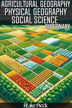 Agricultural Geography Dictionary