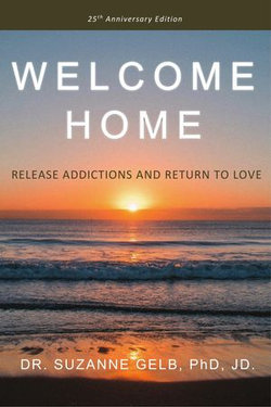 Welcome Home: Release Addictions and Return to Love