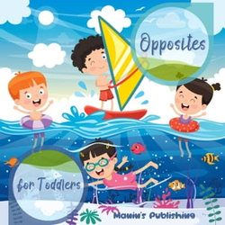 Opposites for Toddlers:This Book Helps Parents and Teachers Teach Their Kids