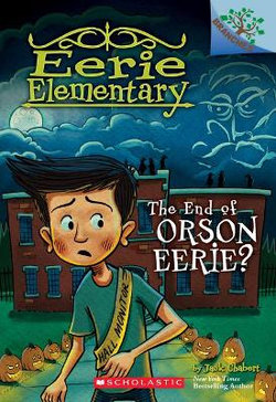 The End of Orson Eerie? a Branches Book (Eerie Elementary #10)