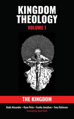 Kingdom Theology: Volume 1: The Kingdom: Volume 1