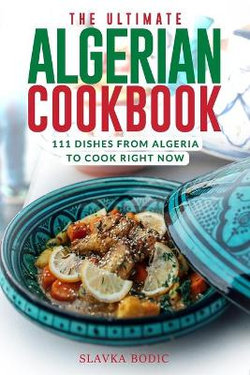 The Ultimate Algerian Cookbook