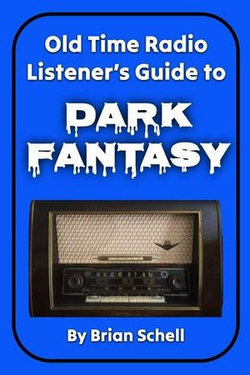 Old-Time Radio Listener's Guide to Dark Fantasy