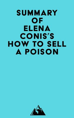 Summary of Elena Conis's How to Sell a Poison