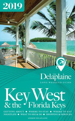 Key West & the Florida Keys: The Delaplaine 2019 Long Weekend Guide