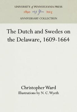 The Dutch and Swedes on the Delaware, 1609-1664