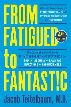 From Fatigued to Fantastic! Fourth Edition