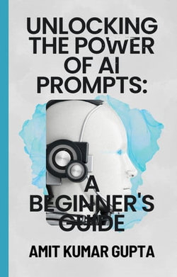 "Unlocking the Power of AI Prompts: A Beginner's Guide"