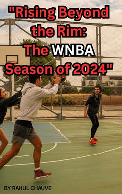 "Rising Beyond the Rim: The WNBA Season of 2024"