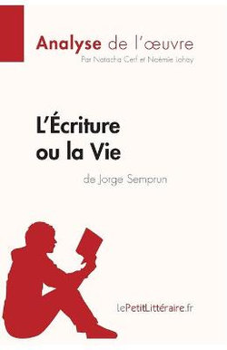 L'Ecriture ou la Vie de Jorge Semprun (Analyse de l'oeuvre)