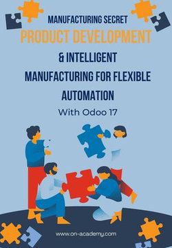 Manufacturing Secret : Product Development and Flexible Automation Intelligent Manufacturing With Odoo 17